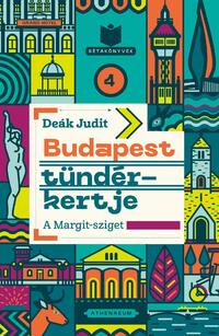 Deák Judit: Budapest tündérkertje - A Margit-sziget -  (Könyv)