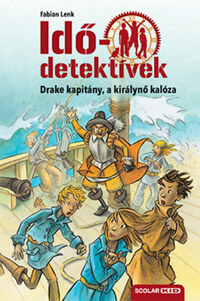 Fabian Lenk: Drake kapitány, a királynő kalóza - puhatáblás - Idődetektívek 5. -  (Könyv)