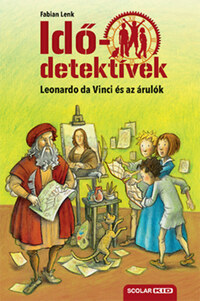 Fabian Lenk: Leonardo da Vinci és az árulók - puhatáblás - Idődetektívek 20. -  (Könyv)