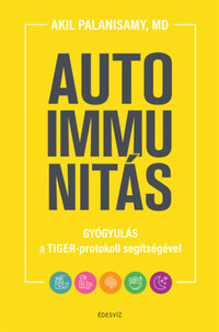 Dr. Akil Palanisamy: Autoimmunitás - Gyógyulás a Tiger-protokoll segítségével -  (Könyv)