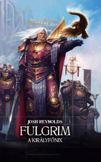 Josh Reynolds: Fulgrim - A Királyfőnix -  (Könyv)