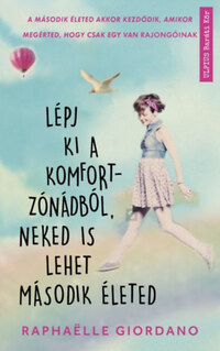 Raphaelle Giordano: Lépj ki a komfortzónádból, neked is lehet második életed -  (Könyv)