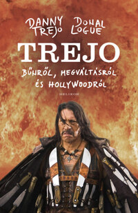 Donal Logue, Danny Trejo: Trejo -  (Könyv)