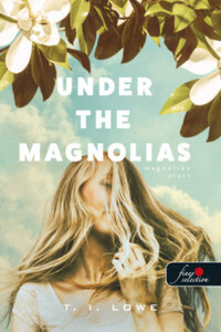 T. I. Lowe: Under the Magnolias - Magnóliák alatt -  (Könyv)