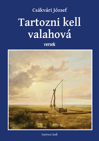 Csákvári József: Tartozni kell valahová - versek -  (Könyv)