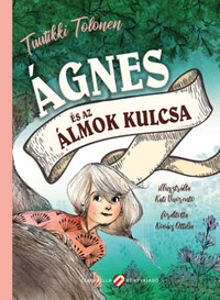 Tuutikki Tolonen: Ágnes és az álmok kulcsa -  (Könyv)