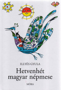 Illyés Gyula: Hetvenhét magyar népmese -  (Könyv)