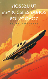 Becky Chambers: Hosszú út egy kicsi és dühös bolygóhoz -  (Könyv)