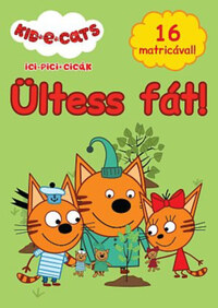 Ici-pici cicák - Ültess fát! -  (Könyv)
