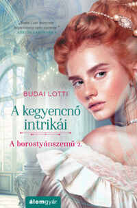 Budai Lotti: A kegyencnő intrikái - A borostyánszemű 2. -  (Könyv)