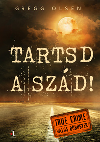 Gregg Olsen: Tartsd a szád! -  (Könyv)