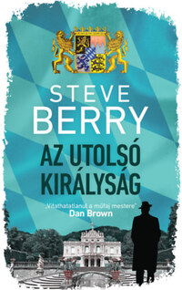 Steve Berry: Az utolsó királyság -  (Könyv)