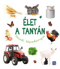 Élet a tanyán - Kicsik képeskönyve -  (Könyv)