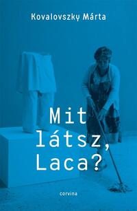 Kovalovszky Márta: Mit látsz Laca? -  (Könyv)