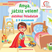 Deákné B. Katalin: Anya, játssz velem! - Játékos feladatok 2-4 éveseknek -  (Könyv)