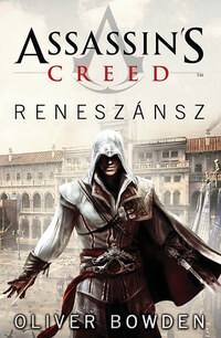 Oliver Bowden: Assassin's Creed - Reneszánsz -  (Könyv)