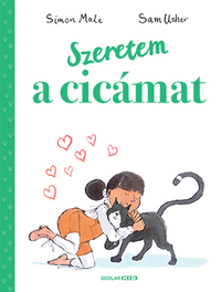 Simon Mole, Sam Usher: Szeretem a cicámat -  (Könyv)