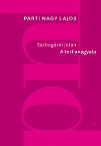 Parti Nagy Lajos: Sárbogárdi Jolán: A test angyala -  (Könyv)