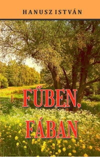 Hanusz István: Fűben, fában -  (Könyv)