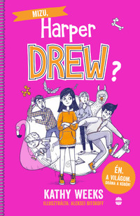 Kathy Weeks: Mizu, Harper Drew? - Én. A világom. Dráma a köbön! -  (Könyv)