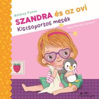 Balázsy Panna: Szandra és az ovi - Kiscsoportos mesék -  (Könyv)