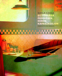 Kayla Czaga: Biztonsága érdekében, kérem, kapaszkodjon -  (Könyv)