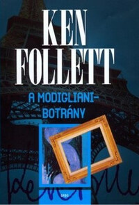 Ken Follett: A Modigliani-botrány -  (Könyv)