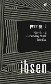 Henrik Ibsen: Peer Gynt - Kúnos László és Rakovszky Zsuzsa fordítása -  (Könyv)