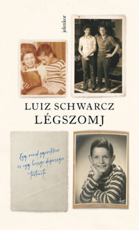 Luiz Schwarcz: Légszomj - Egy rövid gyerekkor és egy hosszú depresszió története -  (Könyv)