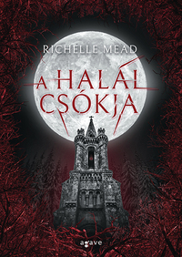 Richelle Mead: A halál csókja -  (Könyv)