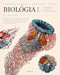 Dr. Szerényi Gábor, Dr. Fazekas György: Biológia I. - Molekulák, élőlények, életműködések - IV. kiadás -  (Könyv)