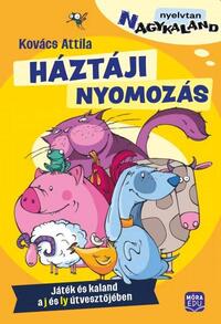 Kovács Attila: Háztáji nyomozás - Játék és kaland a j és ly útvesztőjében -  (Könyv)