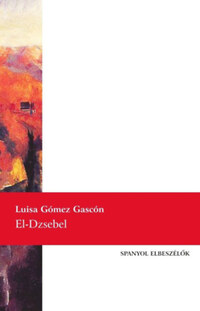 Luisa Gómez Gascón: El-Dzsebel - Spanyol elbeszélők -  (Könyv)