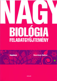 Dr. Szerényi Gábor: Nagy biológia feladatgyűjtemény - Megoldások -  (Könyv)
