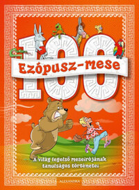 Lövei Mária, Vajda Réka: 100 Ezópusz-mese - A világ legelső meseírójának tanulságos történetei -  (Könyv)