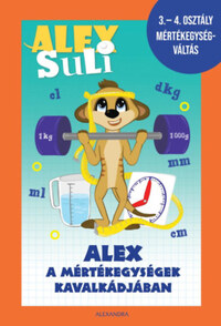 Józsa Tímea, Fehér Sarolta: Alex Suli - Alex a mértékegységek kavalkádjában - 3-4. osztály mértékegységváltás munkafüzet -  (Könyv)