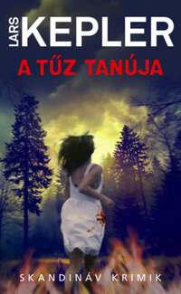 Lars Kepler: A tűz tanúja - zsebkönyv -  (Könyv)