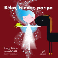 Nagy Diána: Béka, tündér, paripa - Mesehősök, könyv kicsiknek -  (Könyv)