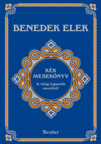 Benedek Elek: Kék mesekönyv - A világ legszebb meséiből -  (Könyv)