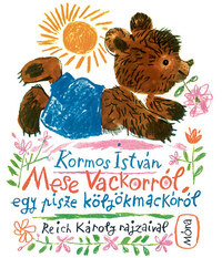 Kormos István: Mese Vackorról, egy pisze kölyökmackóról -  (Könyv)