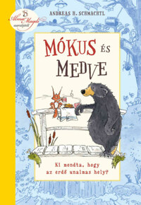 Andreas H. Schmachtl: Mókus és medve - Ki mondta, hogy az erdő unalmas hely? -  (Könyv)