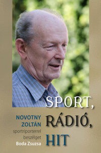 Boda Zsuzsa: Sport, rádió, hit - Novotny Zoltán sportriporterrel beszélget Boda Zsuzsa -  (Könyv)