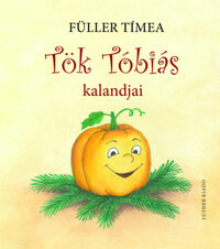 Füller Tímea: Tök Tóbiás kalandjai -  (Könyv)