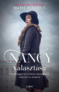 Marie Benedict: Nancy választása - Feszültséggel teli történet szenvedélyről, háborúról és árulásról -  (Könyv)