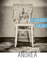 Tompa Andrea: A hóhér háza -  (Könyv)