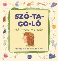 Madar Emőke: Szó-ta-go-ló: Má-tyás me-sék -  (Könyv)