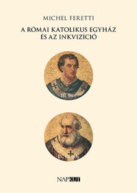 Michel Feretti: A római katolikus egyház és az inkvizíció -  (Könyv)