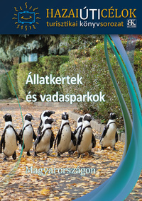 Állatkertek és vadasparkok Magyarországon -  (Könyv)