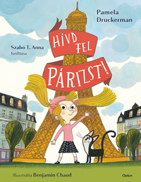 Pamela Druckerman: Hívd fel Párizst! -  (Könyv)
