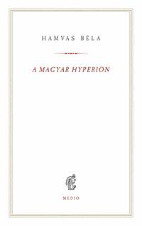 Hamvas Béla: A magyar Hyperion -  (Könyv)